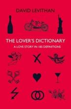 The Lover's Dictionary - A Love Story in 185 Definitions - Levithan, David