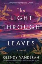 The Light Through the Leaves - A Novel - Vanderah, Glendy
