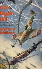RAF Biggin Hill - The Immortal Story of One of the Battle of Britain's Most Famous Fighter Stations - Wallace, Graham
