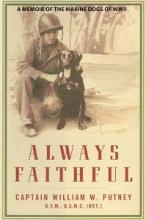 Always Faithful - A Memoir of the Marine Dogs of WWII - Putney, William W.