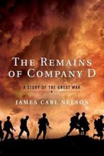 The Remains of Company D - A Story of the Great War - Nelson, James Carl