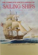 The Complete Encyclopedia of Sailing Ships - 2000 BC - 2006 AD - Batchelor, John and Chant, Christopher