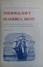 The Royal Navy in America, 1760-1775 - A Study of Enforcement of British Colonial Policy in the Era of the American Revolution - Stout, Neil R.