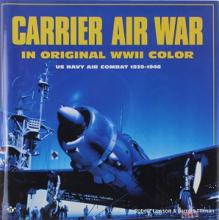 Carrier Air War in Original WWII Colour - US Navy Air Combat 1939-1946 - Lawson, Robert and Tillman, Barrett