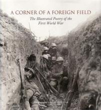 A Corner of a Foreign Field - The Illustrated Poetry of the First World War - Waters, Fiona (editor) and Daily Mail (photography)