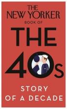 The New Yorker Book of the 40s - Story of a Decade - Finder, Henry (editor) with Harvey, Giles