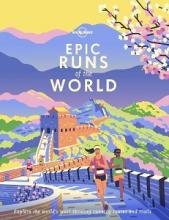 Lonely Planet - Epic Runs of the World - Explore the World's Most Thrilling Running Routes and Trails - Cockrell, Will and Mee, Nick and Zappatera, Yolanda (editors) Lonely Planet