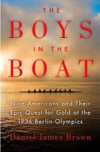 The Boys in the Boat - Nine Americans and Their Epic Quest for Gold at the 1936 Berlin Olympics - Brown, Daniel James