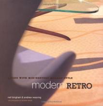 Modern Retro - Living With Mid-Century Modern Style - Bingham, Neil and Weaving, Andrew and Wood, Andrew (photography)