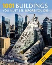 1001 Buildings You Must See Before You Die - Updated Edition - Irving, Mark (editor)