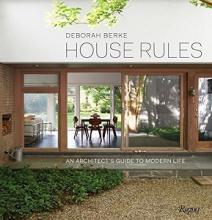 House Rules - An Architect's Guide to Modern Life - Berke, Deborah