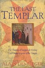 The Last Templar - The Tragedy of Jacques de Molay, Last Grand Master of the Temple - Demurger, Alain