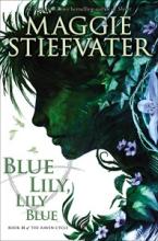 Blue Lily, Lily Blie - #3 The Raven Cycle - Stiefvater, Maggie