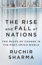 The Rise and Fall of Nations - Ten Rules of Change in the Post-Crisis World - Sharma, Ruchir