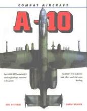 Combat Aircraft - A-10 - Sweetman, Bill and Peacock, Lindsay