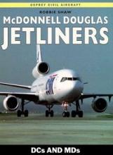 McDonnell Douglas Jetliners - DCs and MDs - Osprey Civil Aircraft - Shaw, Robbie