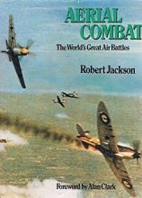 Aerial Combat - The World's Great Air Battles - Jackson, Robert