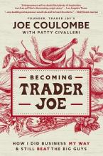 Becoming Trader Joe - How I Did Business My Way and Still Beat the Big Guys - Coulombe, Joe