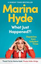What Just Happened?! Dispatches from Turbulent Times - Hyde, Marina