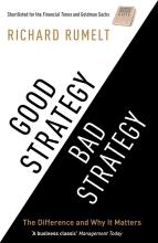 Good Strategy - Bad Strategy - The Difference and Why it Matters  - Rumelt, Richard