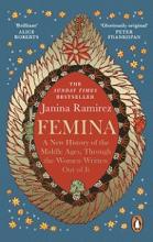 Femina - A New History of the Middle Ages, Through the Women Written Out of It - Ramirez, Janina