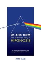 Us and Them - The Authorised Story of Hipgnosis: The Visionary Artists Behind Pink Floyd and More.. - Blake, Mark