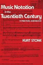 Music Notation in the Twentieth Century - A Practical Guidebook - Stone, Kurt