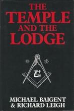The Temple and the Lodge - Baigent, Michael and Leigh, Richard