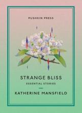 Strange Bliss - Essential Stories - Mansfield, Katherine
