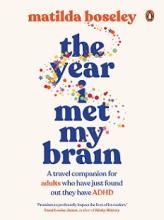 The Year I Met My Brain - A travel companion for adults who have just found out they have ADHD - Boseley, Matilda