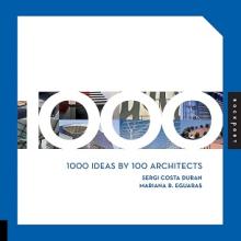 1000 Ideas by 100 Architects - Duran, Sergi and Eguaras, Mariana