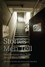 Stories Men Tell - New Zealand Men Talk About Their Lives - Keir, John