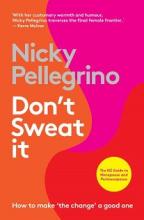 Don't Sweat It - How to Make ?the Change? a Good One - Pellegrino, Nicky 