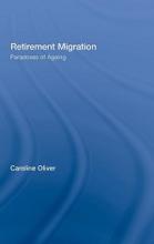 Retirement Migration - Paradoxes of Ageing - Oliver, Caroline
