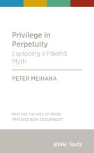 Privilege in Perpetuity: Exploding a Pakeha Myth - Meihana, Peter