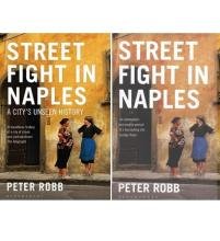 Street Fight in Naples - A City's Unseen History - Robb, Peter
