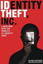 Identity Theft, Inc. - A Wild Ride with the World's #1 Identity Thief - Drumheller, Doc