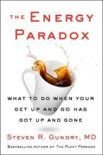 The Energy Paradox - What to do when your Get-Up-And-Go has Got up and Gone - Gundry MD, Steven R.