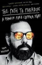 The Path to Paradise - A Francis Ford Coppola Story  - Wasson, Sam