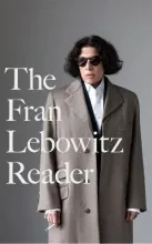 The Fran Lebowitz Reader - Lebowitz, Fran