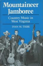 Mountaineer Jamboree - Country Music in West Virginia  - Tribe,  Ivan M.