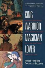 King Warrior Magician Lover. Rediscovering the Archetypes of the Mature Masculine - Moore, Robert and Gillette, Douglas