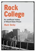 Rock College. An unofficial history of Mount Eden Prison - Derby, Mark