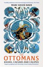 The Ottomans - Khans, Caesars and Caliphs - Baer, Marc David 