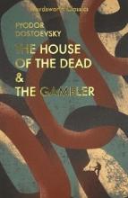 The House of the Dead and The Gambler - Dostoevsky, Fyodor