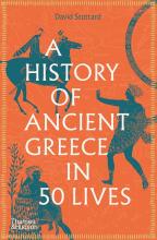 A History of Ancient Greece in Fifty Lives - Stuttard, David
