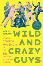 Wild and Crazy Guys - de Semlyen, Nick