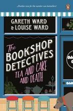 The Bookshop Detectives 2 - Tea and Cake and Death - Ward, Gareth and Louise