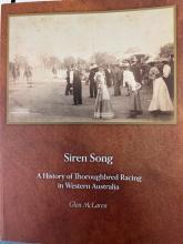 Siren Song. A History of Thoroughbred Racing in Western Australia - McLaren, Glen