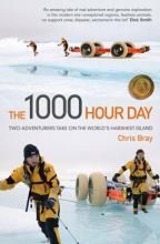 The 1000 Hour Day: Two Adventurers Take on the World's Harshest Island - Bray, Chris